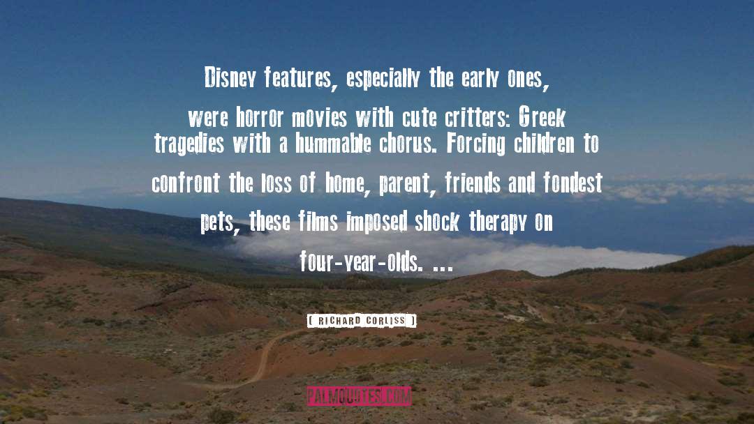 Richard Corliss Quotes: Disney features, especially the early