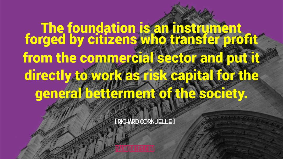 Richard Cornuelle Quotes: The foundation is an instrument