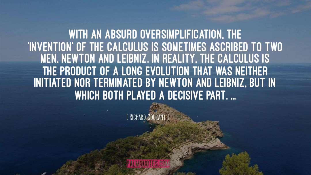 Richard Courant Quotes: With an absurd oversimplification, the