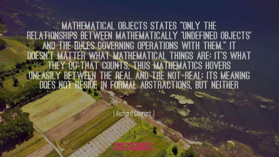 Richard Courant Quotes: Mathematical objects states 