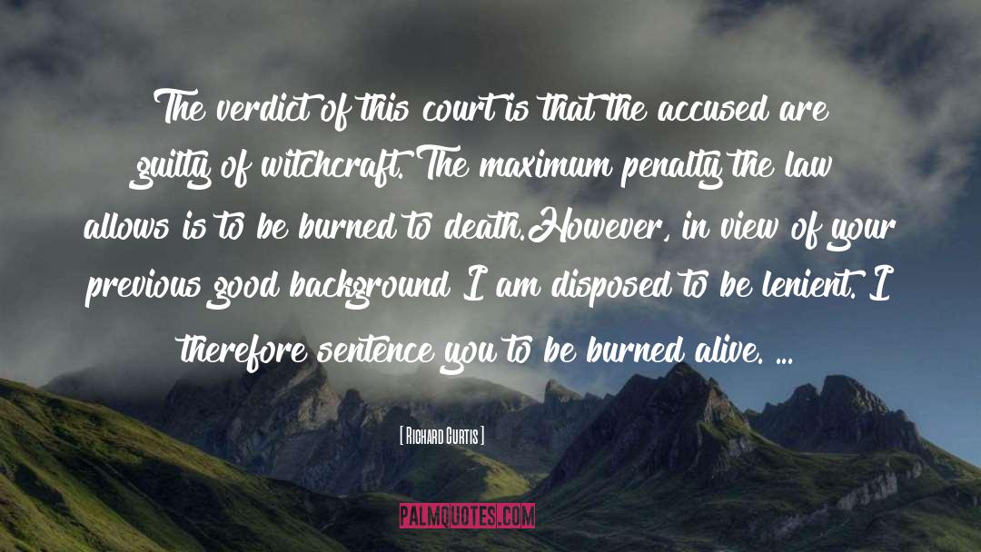 Richard Curtis Quotes: The verdict of this court