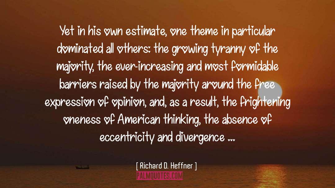 Richard D. Heffner Quotes: Yet in his own estimate,