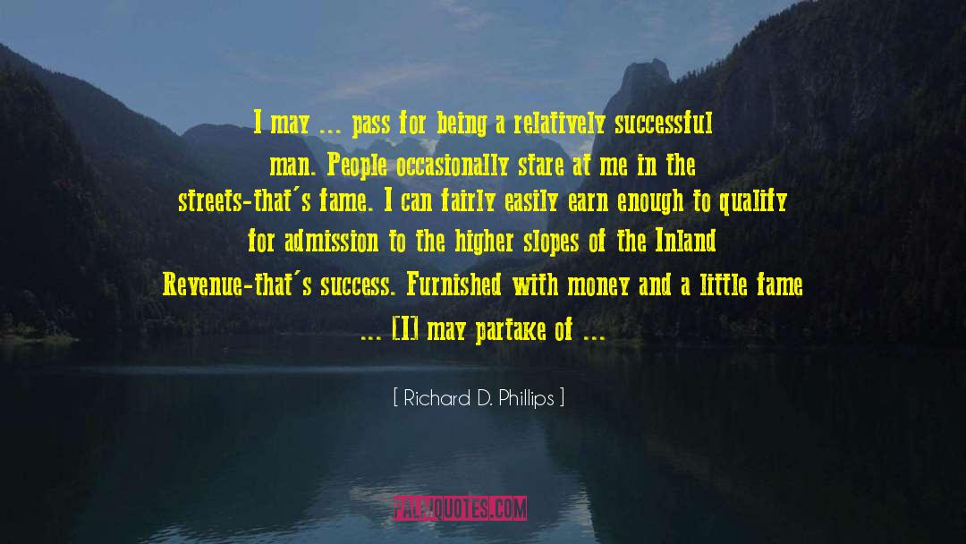 Richard D. Phillips Quotes: I may ... pass for