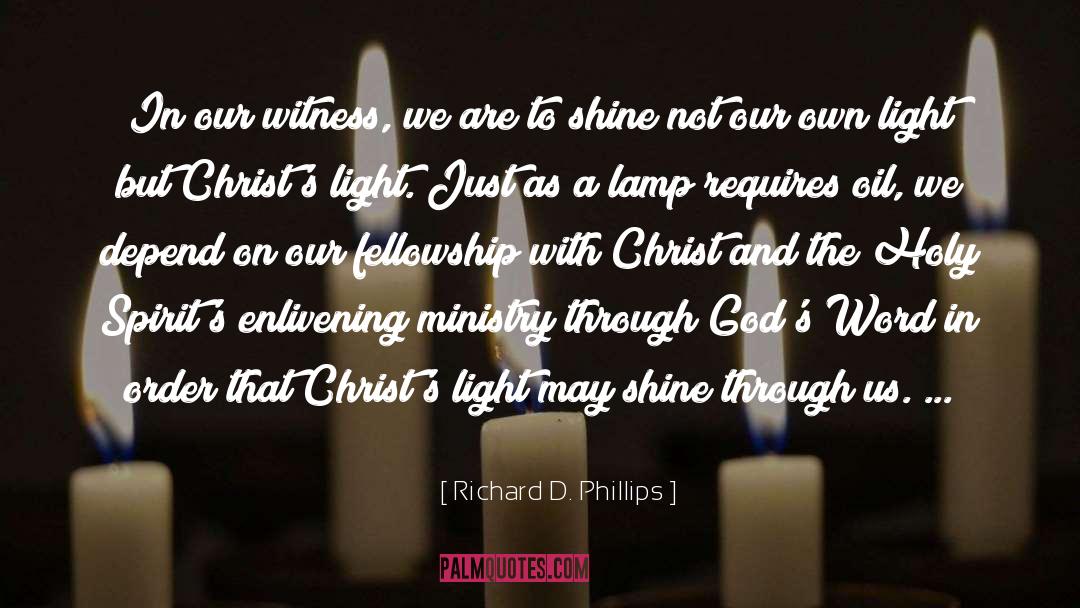 Richard D. Phillips Quotes: In our witness, we are