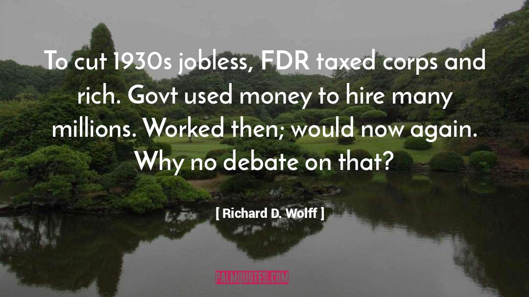 Richard D. Wolff Quotes: To cut 1930s jobless, FDR