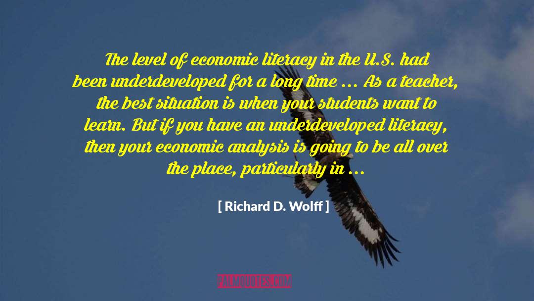 Richard D. Wolff Quotes: The level of economic literacy