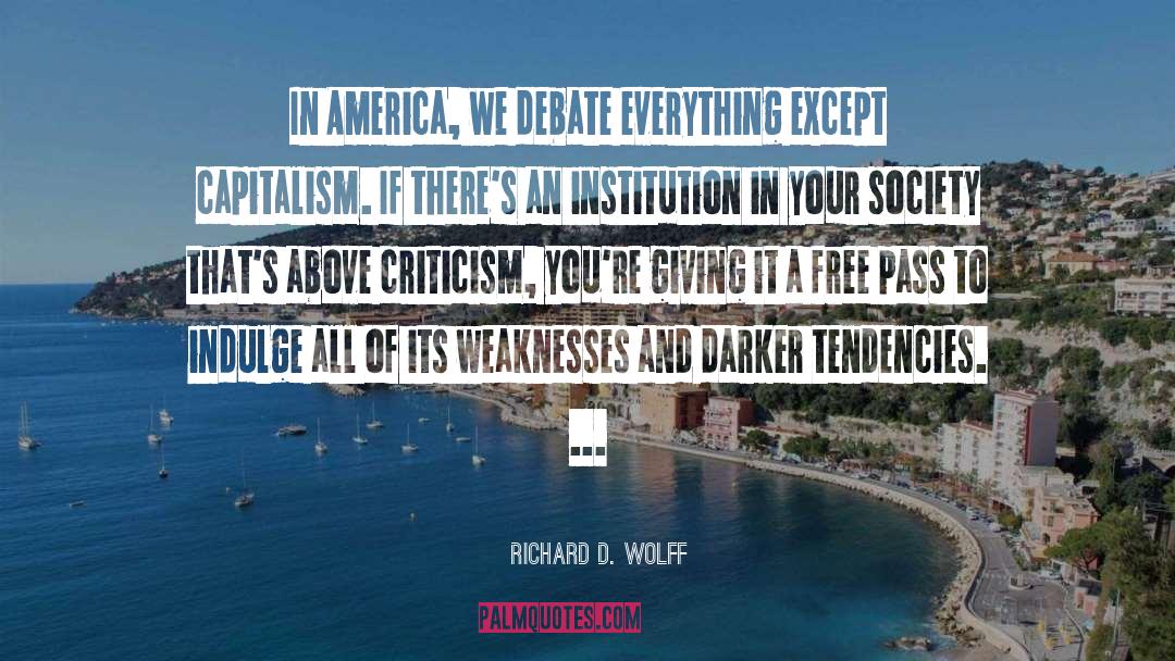 Richard D. Wolff Quotes: In America, we debate everything