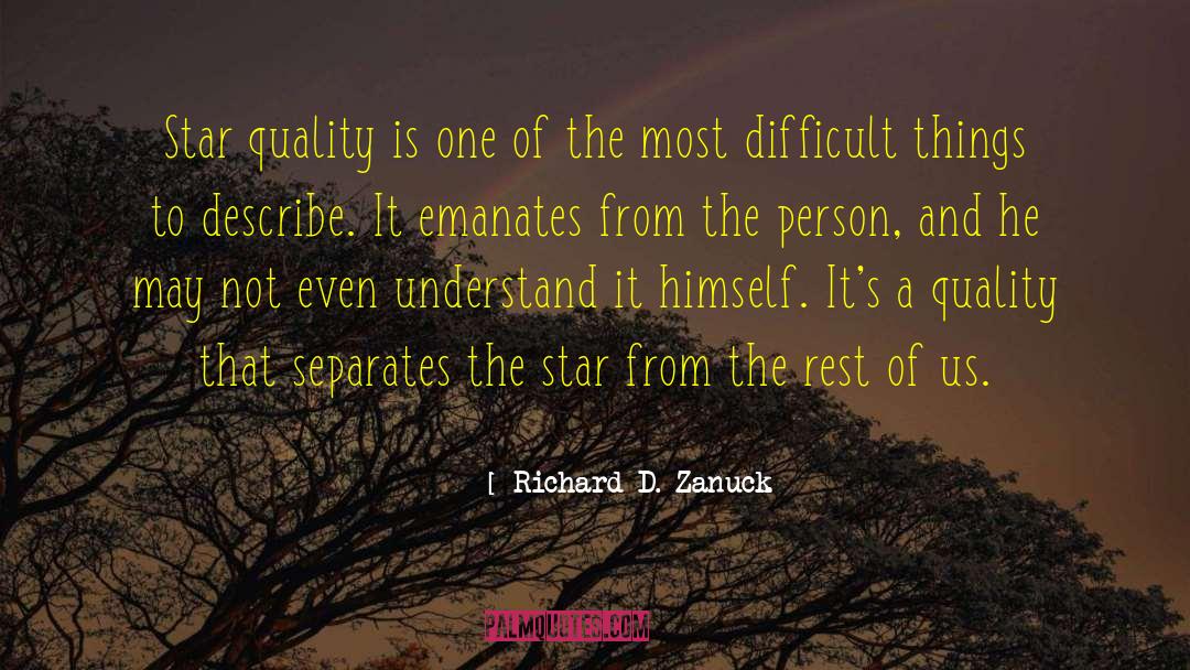 Richard D. Zanuck Quotes: Star quality is one of