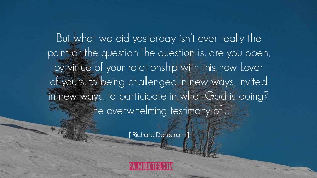 Richard Dahlstrom Quotes: But what we did yesterday