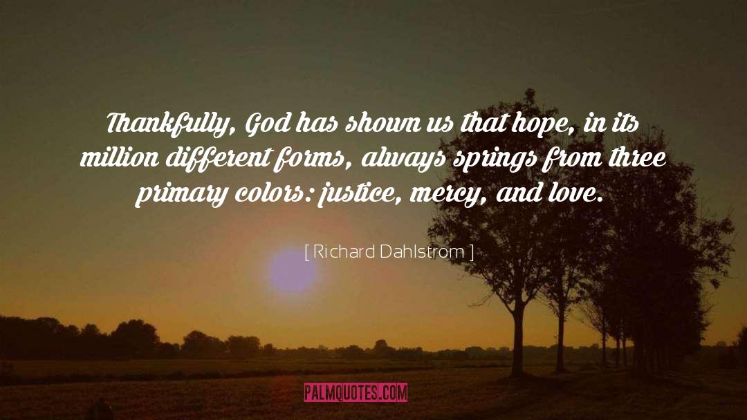 Richard Dahlstrom Quotes: Thankfully, God has shown us