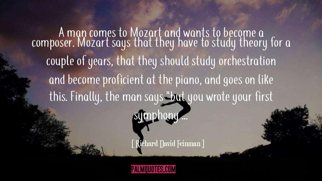 Richard David Feinman Quotes: A man comes to Mozart