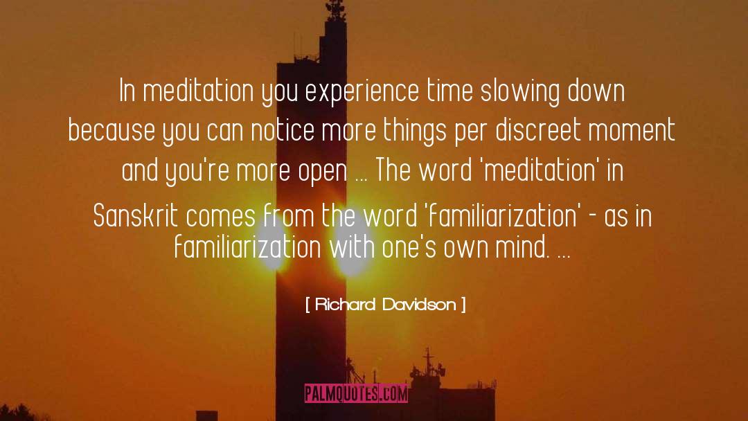 Richard Davidson Quotes: In meditation you experience time