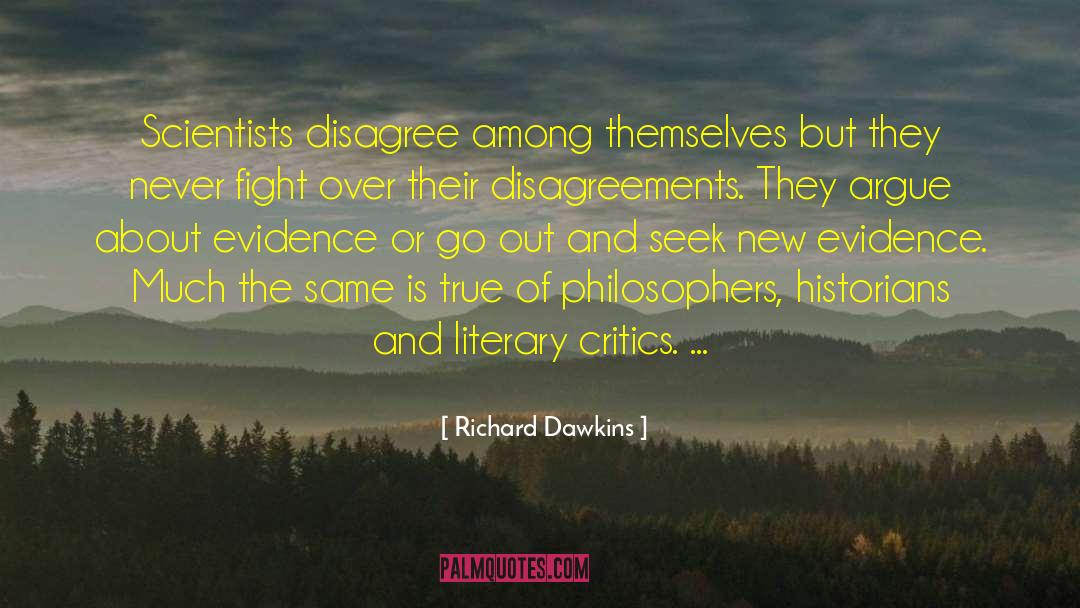 Richard Dawkins Quotes: Scientists disagree among themselves but