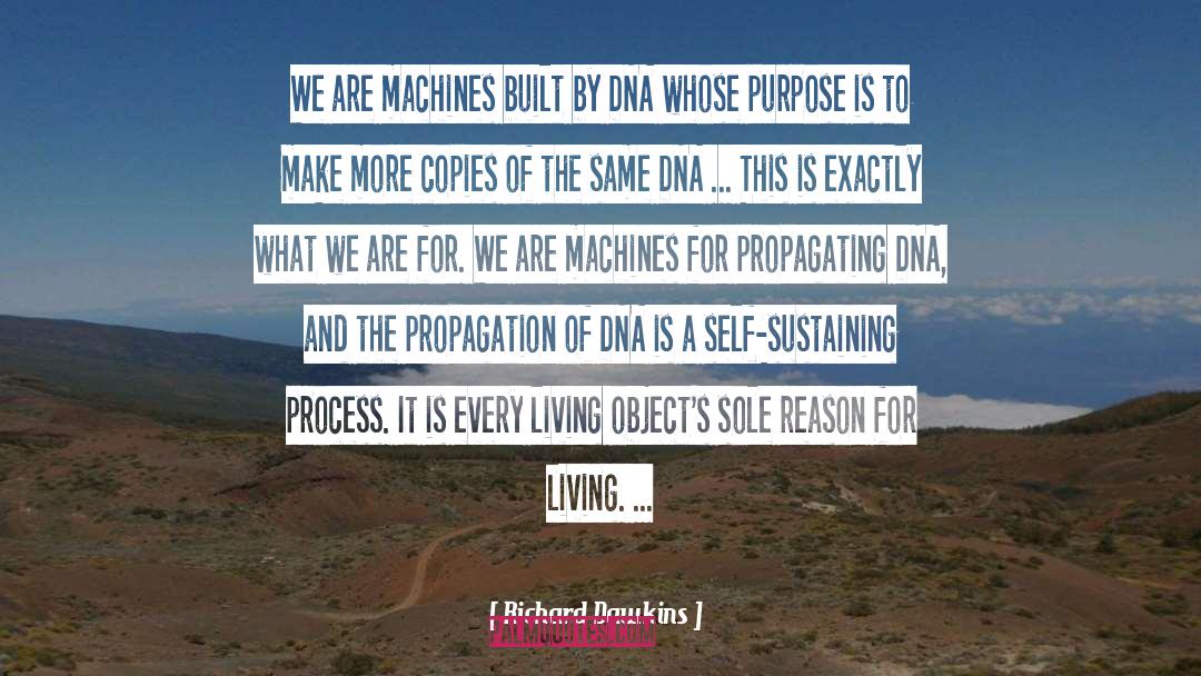 Richard Dawkins Quotes: We are machines built by
