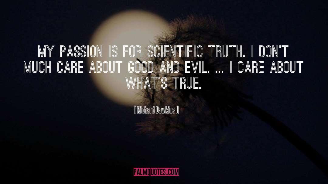 Richard Dawkins Quotes: My passion is for scientific