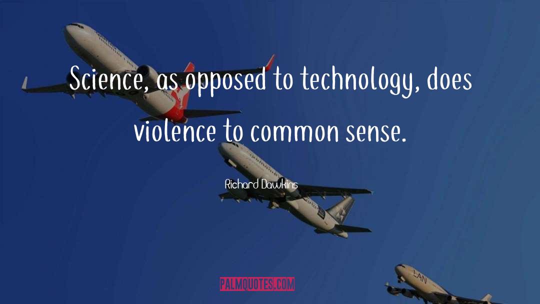 Richard Dawkins Quotes: Science, as opposed to technology,