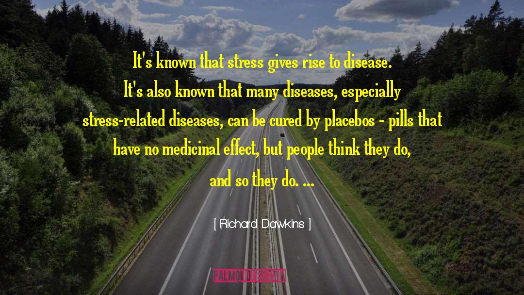Richard Dawkins Quotes: It's known that stress gives