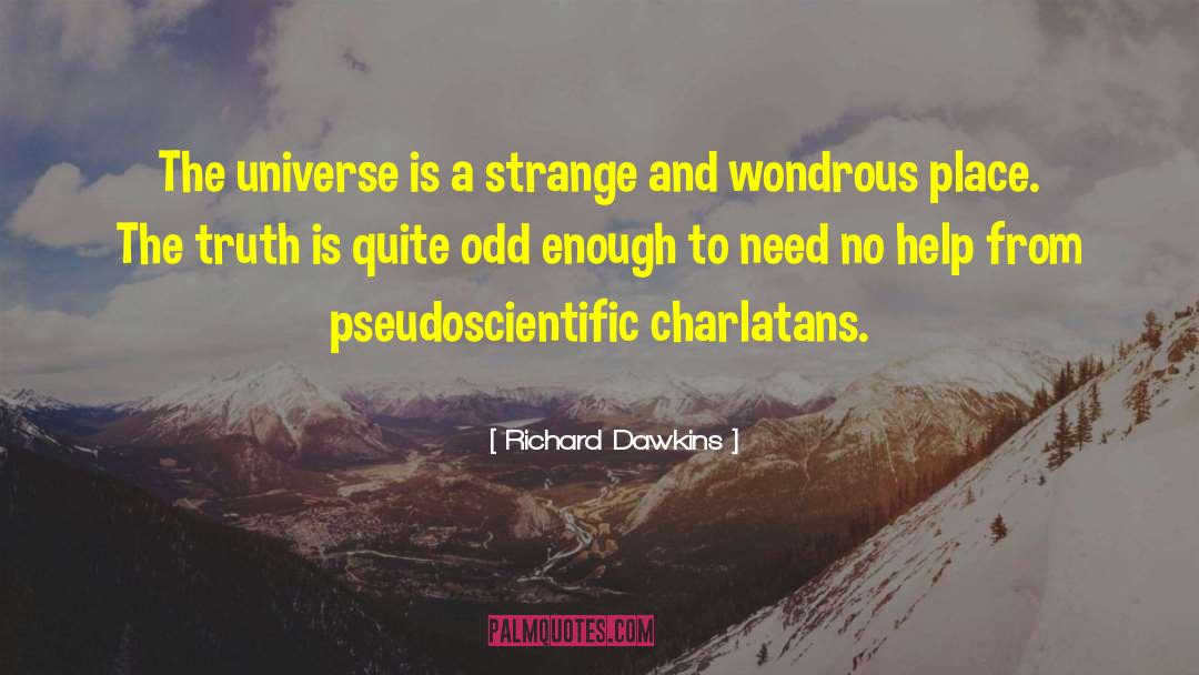 Richard Dawkins Quotes: The universe is a strange