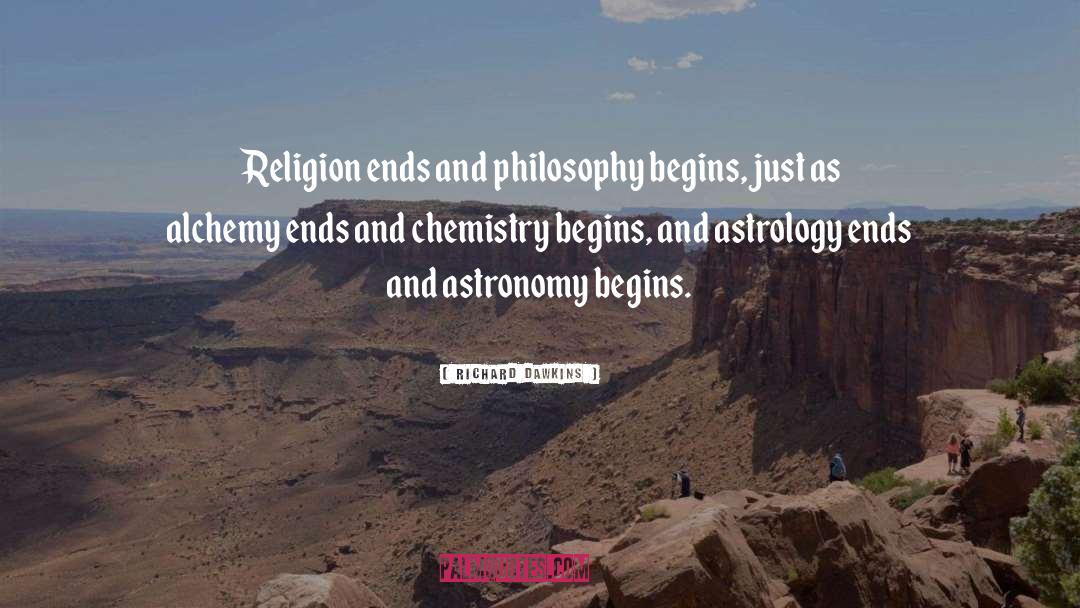 Richard Dawkins Quotes: Religion ends and philosophy begins,