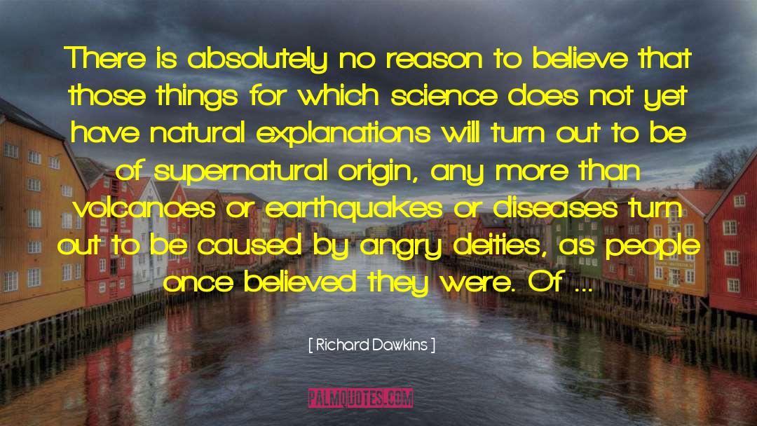 Richard Dawkins Quotes: There is absolutely no reason