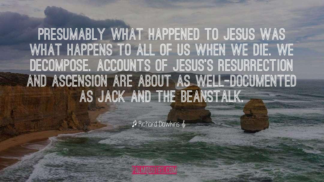 Richard Dawkins Quotes: Presumably what happened to Jesus