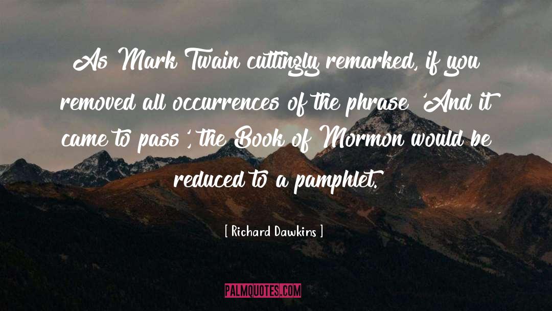 Richard Dawkins Quotes: As Mark Twain cuttingly remarked,