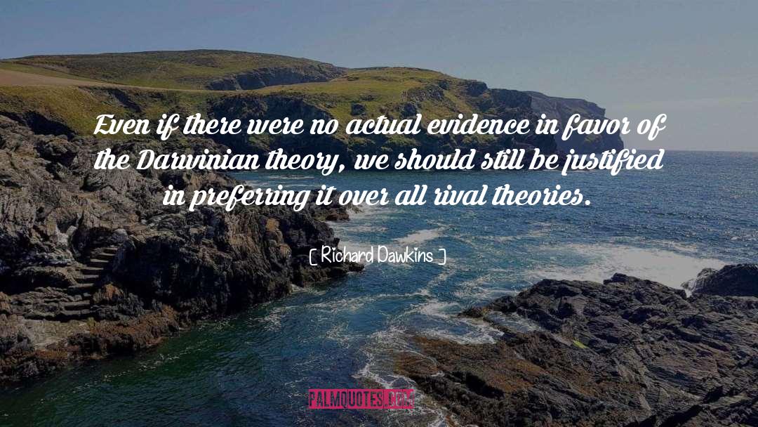 Richard Dawkins Quotes: Even if there were no