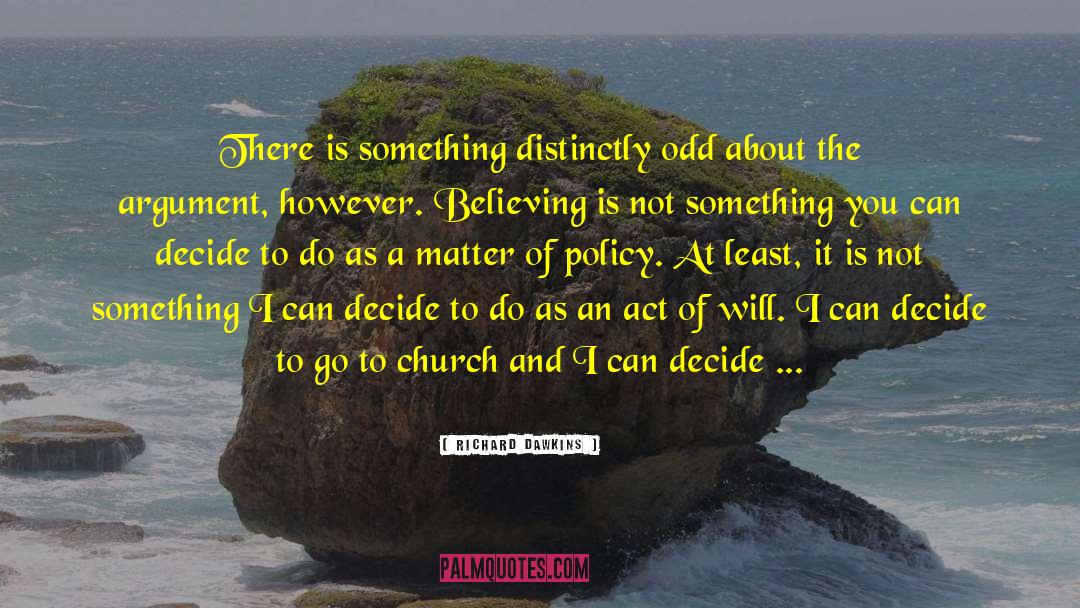 Richard Dawkins Quotes: There is something distinctly odd