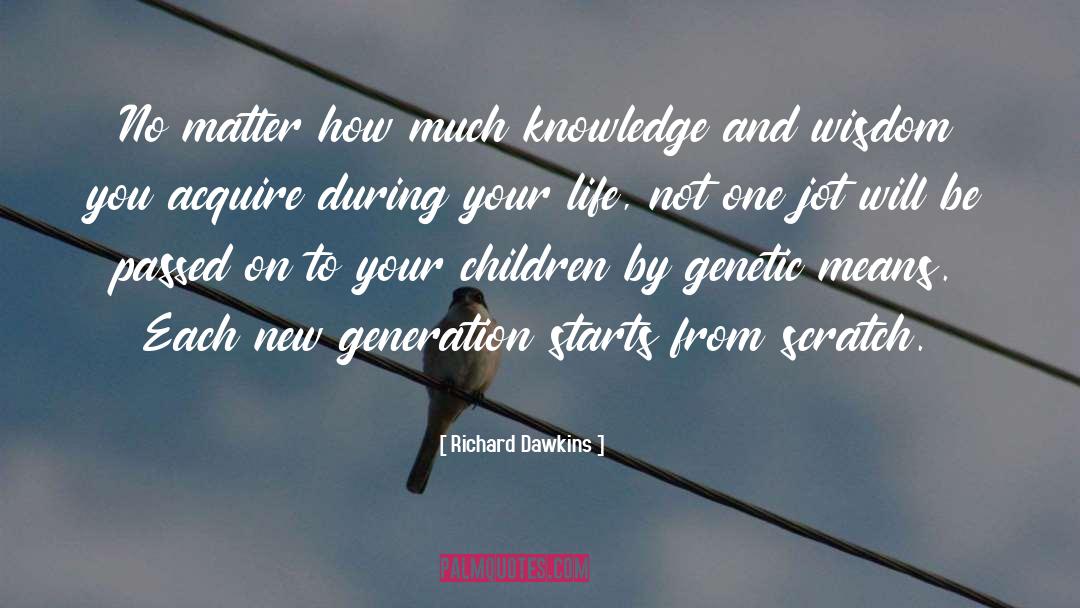 Richard Dawkins Quotes: No matter how much knowledge