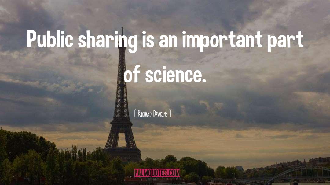 Richard Dawkins Quotes: Public sharing is an important