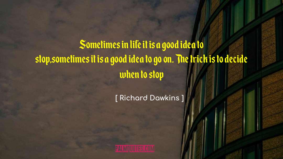 Richard Dawkins Quotes: Sometimes in life it is