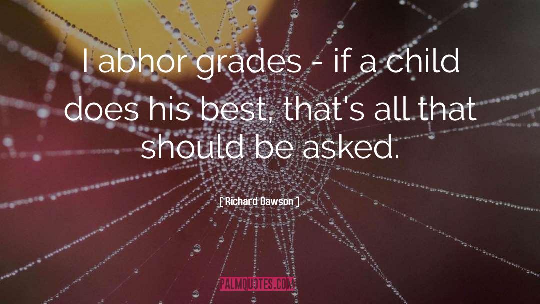 Richard Dawson Quotes: I abhor grades - if