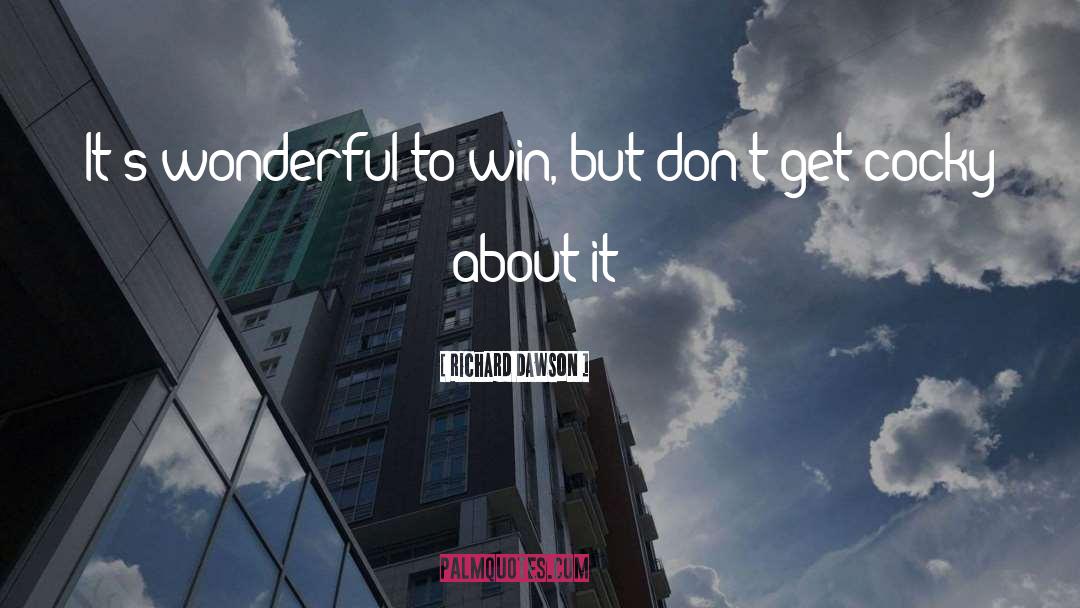 Richard Dawson Quotes: It's wonderful to win, but