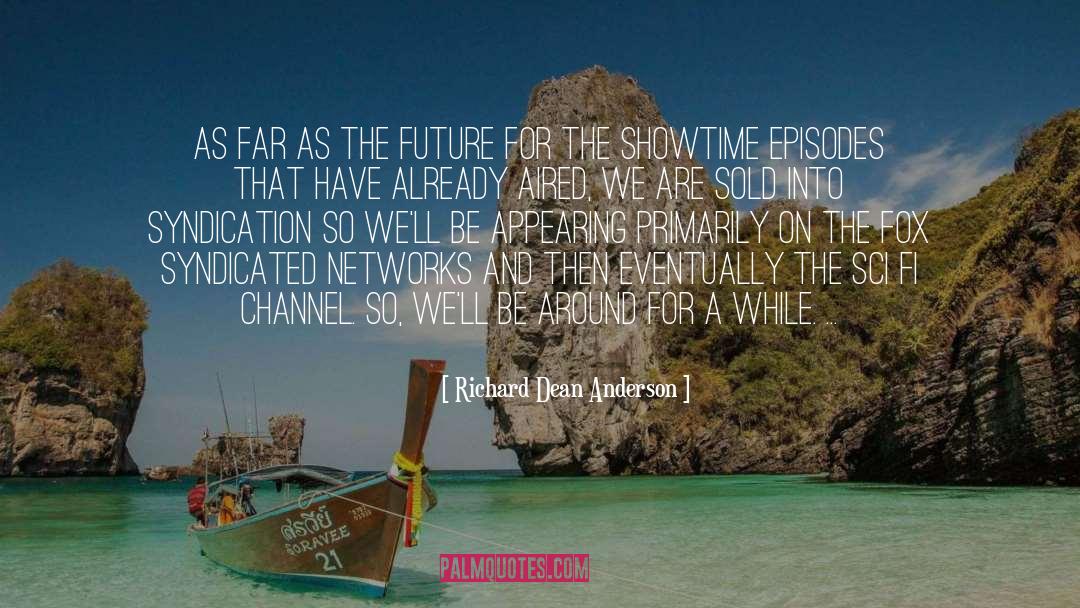 Richard Dean Anderson Quotes: As far as the future