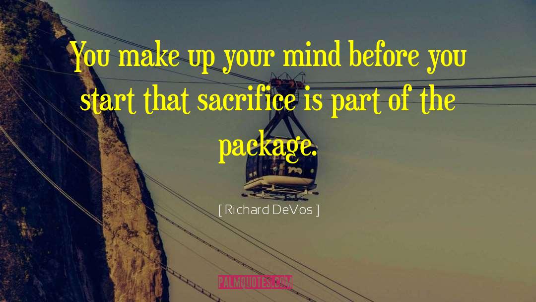 Richard DeVos Quotes: You make up your mind