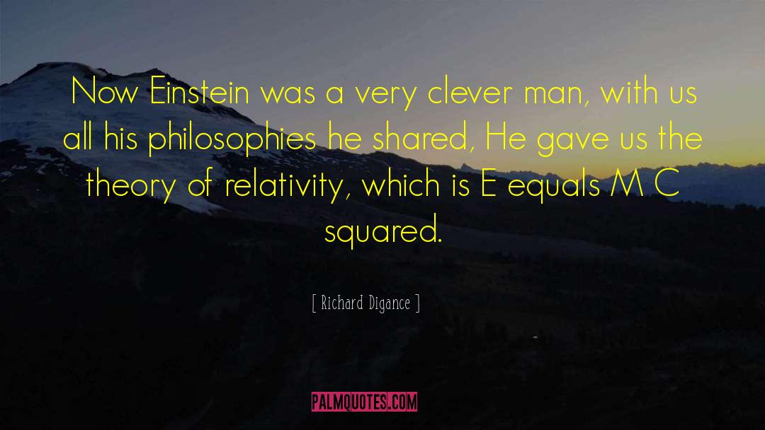 Richard Digance Quotes: Now Einstein was a very