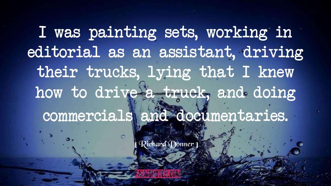 Richard Donner Quotes: I was painting sets, working