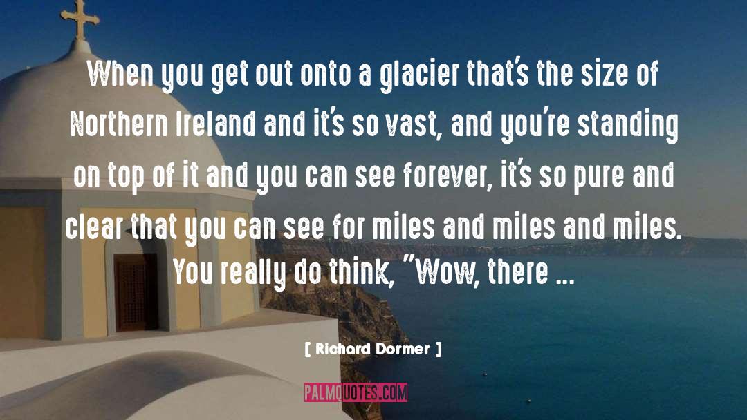 Richard Dormer Quotes: When you get out onto