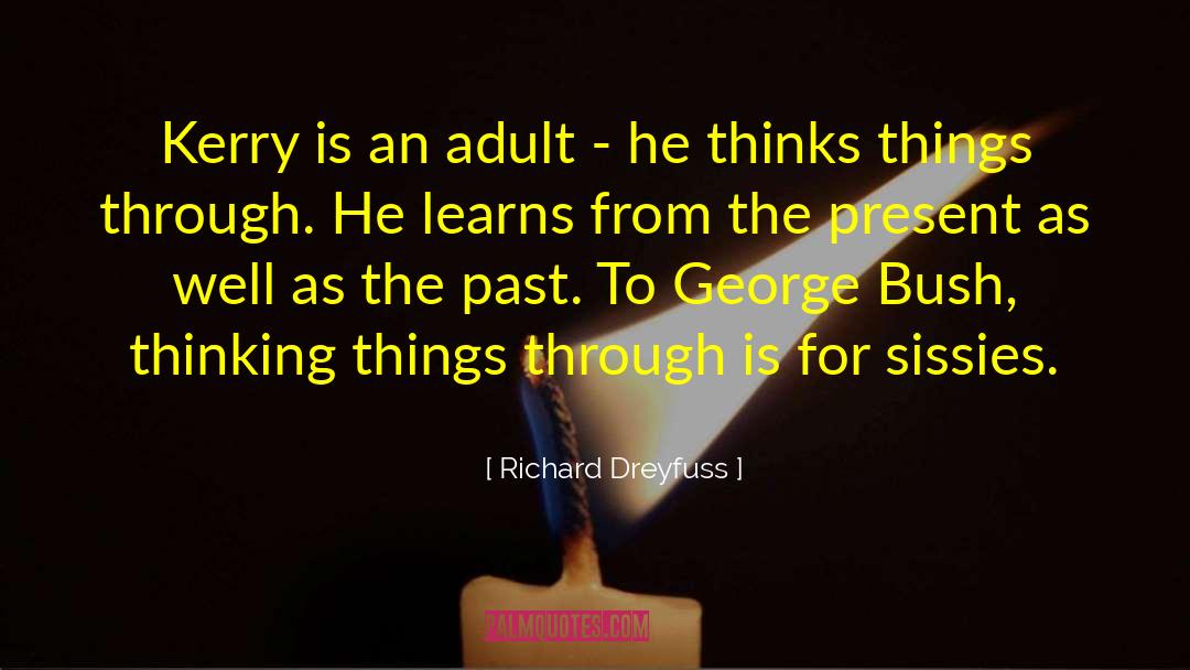 Richard Dreyfuss Quotes: Kerry is an adult -