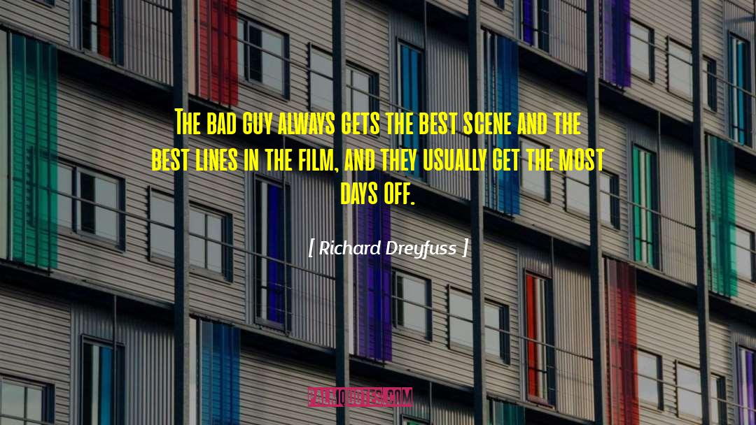 Richard Dreyfuss Quotes: The bad guy always gets