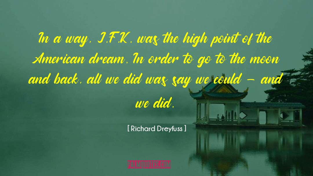 Richard Dreyfuss Quotes: In a way, J.F.K. was