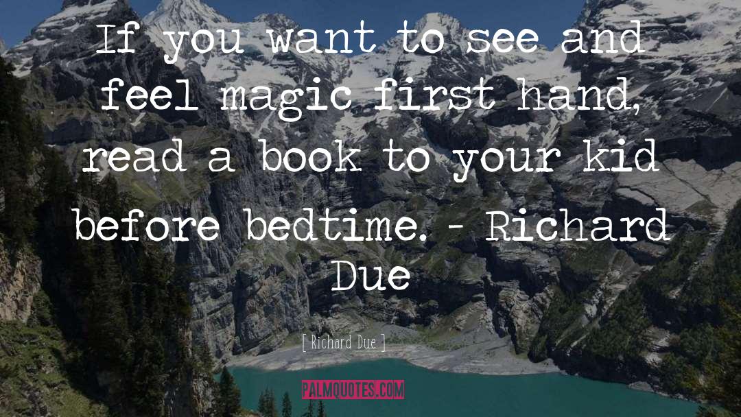 Richard Due Quotes: If you want to see
