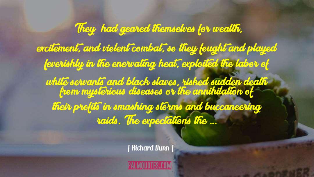 Richard Dunn Quotes: [They] had geared themselves for