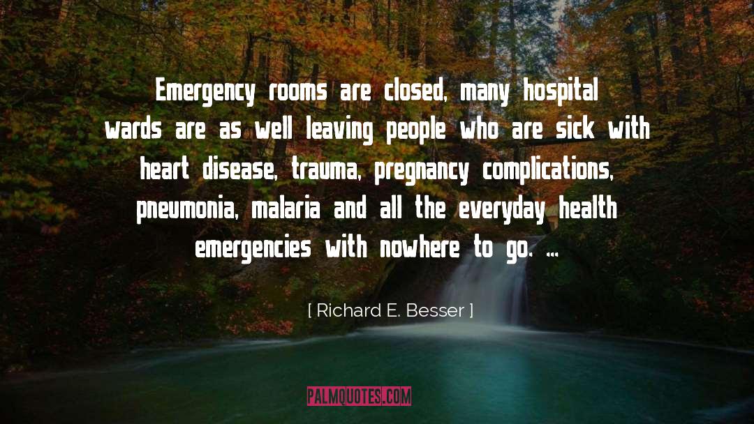 Richard E. Besser Quotes: Emergency rooms are closed, many