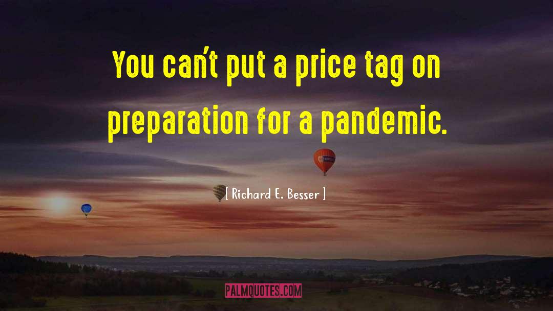 Richard E. Besser Quotes: You can't put a price