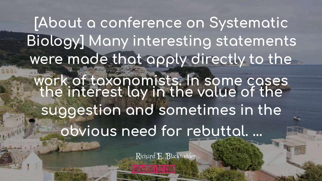 Richard E. Blackwelder Quotes: [About a conference on Systematic