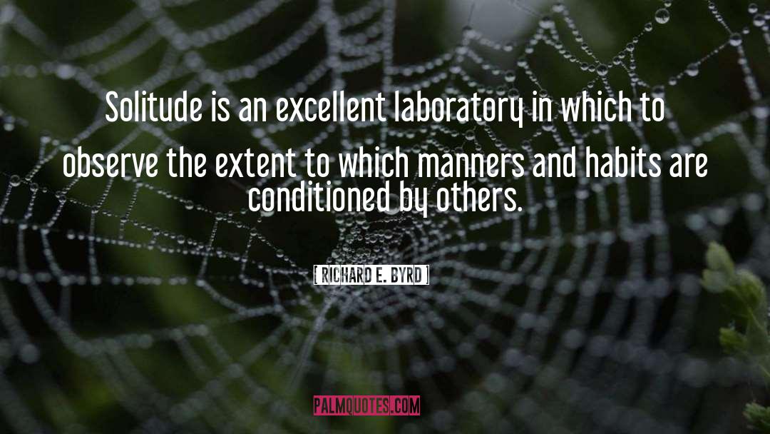 Richard E. Byrd Quotes: Solitude is an excellent laboratory