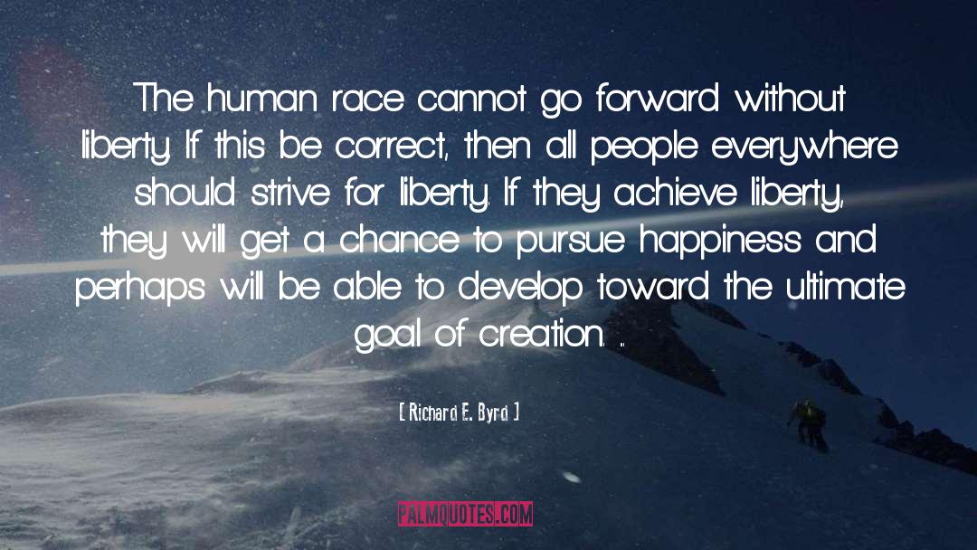 Richard E. Byrd Quotes: The human race cannot go