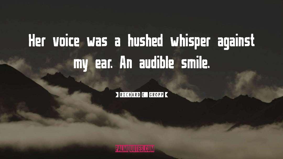 Richard E. Gropp Quotes: Her voice was a hushed