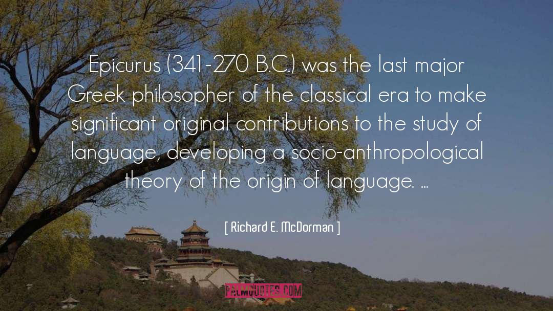 Richard E. McDorman Quotes: Epicurus (341-270 B.C.) was the